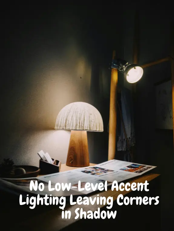 No Low-Level Accent Lighting Leaving Corners in Shadow